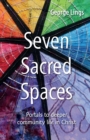 Image for Seven sacred spaces  : portals to deeper community life in Christ