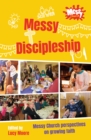 Image for Messy discipleship  : messy church perspectives on growing faith