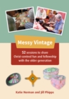 Image for Messy vintage  : 52 sessions to share Christ-centred fun and fellowship with the older generation