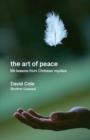 Image for The art of peace  : life lessons from Christian mystics