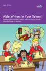 Image for Able writers in your school: developing the potential of gifted children in primary schools : a practical guide for teachers