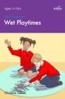 Image for Wet Playtimes: Activities That Are Easy to Prepare and That Children Will Love