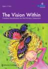 Image for The vision within: a practical introduction to creative visualization for use in the primary classroom