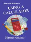 Image for How to Be Brilliant at Using a Calculator