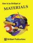 Image for How to Be Brilliant at Materials