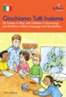 Image for Giochiamo Tutti Insieme: 20 Games to Play With Children to Encourage and Reinforce Italian Language and Vocabulary