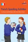 Image for French Speaking Activites (KS2): Fun Ways to Get KS2 Pupils to Talk to Each Other in French