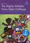 Image for The Mighty Multiples Times Table Challenge : A Fun, Interactive and Fresh Way to Learn the Times Tables