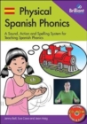 Image for Physical Spanish phonics  : 20 memorable sound, action and spelling combinations for practising pronunciation and word recognition