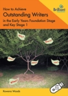 Image for How to Achieve Outstanding Writers in the Early Years Foundation Stage and Key Stage 1  (Book and USB)