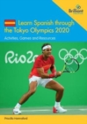 Image for Learn Spanish through the Tokyo Olympics 2020 : Activities, Games and Resources