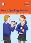 Image for French Speaking Activities : Fun Ways to Get Pupils to Talk to Each Other in French