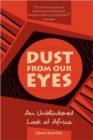 Image for Dust from our eyes  : an unblinkered look at Africa