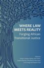 Image for Where law meets reality  : forging African transitional justice