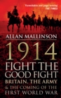 Image for 1914  : fight the good fight