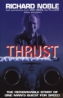 Image for Thrust: The Remarkable Story Of One Man&#39;s Quest For Speed