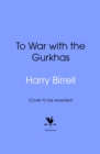 Image for To War with the Gurkhas: War Diaries