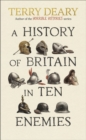 Image for A History of Britain in Ten Enemies : The perfect gift for grown-ups by the Horrible Histories author