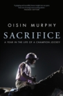 Sacrifice : A Year in the Life of a Champion Jockey