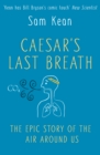 Image for Caesar&#39;s last breath  : the epic story of the air around us