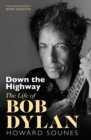 Image for Down the highway  : the life of Bob Dylan