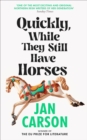 Image for Quickly, While They Still Have Horses