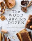 Image for The Wood Carver&#39;s Dozen