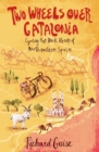 Image for Two Wheels Over Catalonia: Cycling the Back Roads of North-Eastern Spain