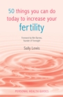 Image for 50 things you can do today to increase your fertility