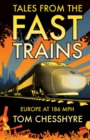 Image for Tales from the fast trains: Europe at 186 mph