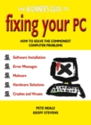 Image for The beginner&#39;s guide to fixing your PC: how to solve the commonest computer problems