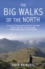 Image for The big walks of the north: including The Pennine Way, The Coast to Coast Walk, Hadrian&#39;s Wall Path, The Cleveland Way, The West Highland Way, The Great Glen Way
