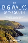 Image for The big walks of the south: including, the South Downs Way, the Cotswold Way, Offa&#39;s Dyke Path, the South West Coast Path, the Pembrokeshire Coast Path
