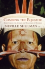 Image for Climbing the equator: adventures in the jungles and mountains of Ecuador