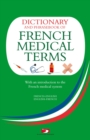 Image for Dictionary of French medical terms: with an introduction to the French medical system French-English, English-French