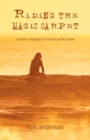 Image for Riding the magic carpet: a surfer&#39;s odyssey to find the perfect wave
