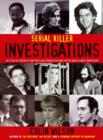 Image for Serial Killer Investigations: The Story of Forensics and Profiling Through the Hunt for the World&#39;s Worst Murderers