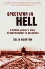 Image for Spectator in hell: a British soldier&#39;s story of imprisonment in Auschwitz