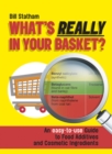 Image for What&#39;s really in your basket?: an easy-to-use guide to food additives and cosmetic ingredients
