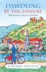Image for Dawdling by the Danube: with journeys in Bavaria and Poland