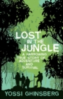 Image for Lost in the jungle: a harrowing true story of adventure and survival