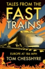 Image for Tales from the fast trains: Europe at 186 mph