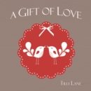 Image for A gift of love