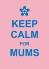 Image for Keep calm for mums.