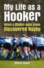 Image for My life as a hooker: when a middle-aged bloke discovered rugby