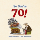 Image for So you&#39;re 70!