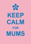 Image for Keep Calm for Mums.