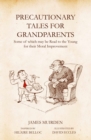 Image for Precautionary Tales For Grandparents: Some of Which May be Read to the Young for Their Moral Improvement