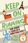 Image for Keep on Running: The Highs &amp; Lows of a Marathon Addict