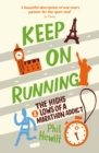 Image for Keep on Running: The Highs and Lows of a Marathon Addict